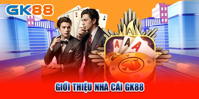 Giới thiệu nhà cái GK88