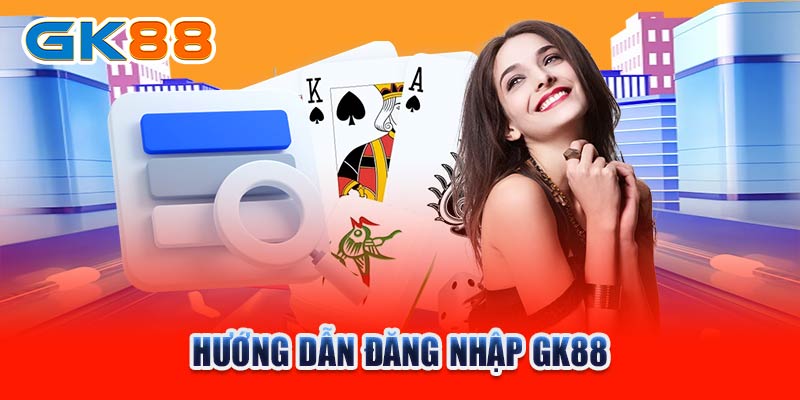 Hướng dẫn đăng nhập GK88