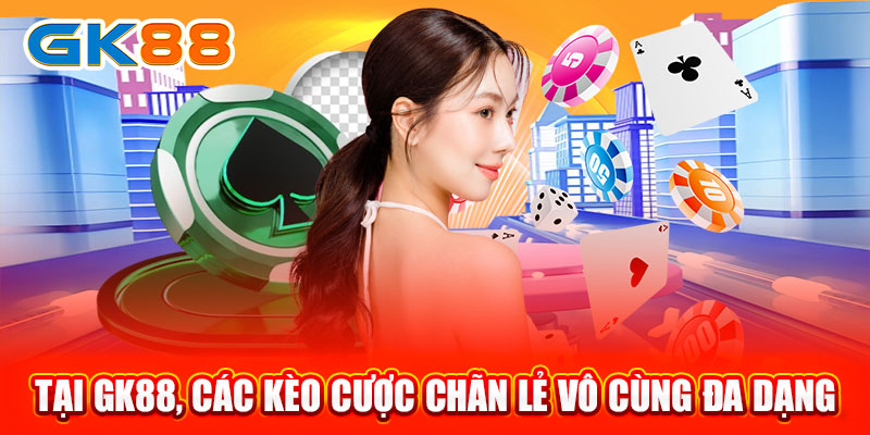 Tại GK88, các kèo cược chãn lẻ vô cùng đa dạng