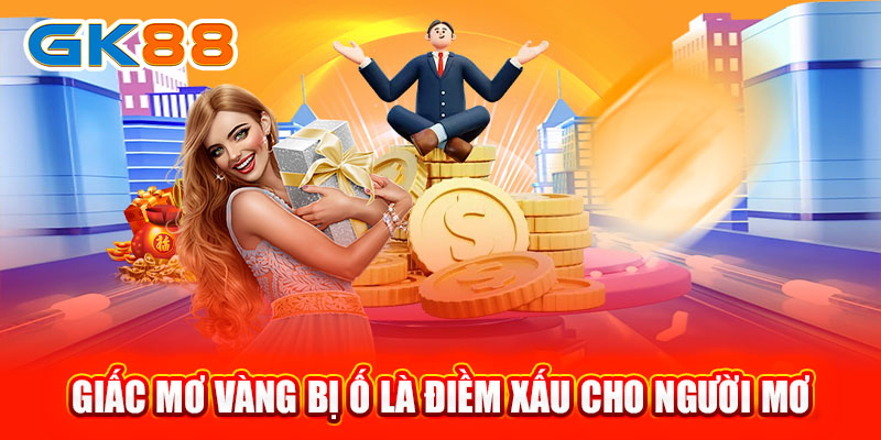 Giấc mơ vàng bị ố là điềm xấu cho người mơ