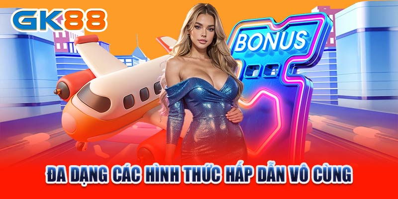 Đa dạng các hình thức hấp dẫn vô cùng