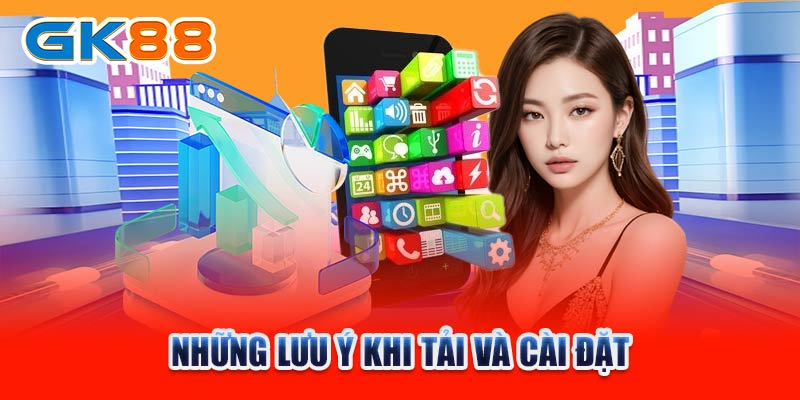 Những lưu ý khi tải và cài đặt