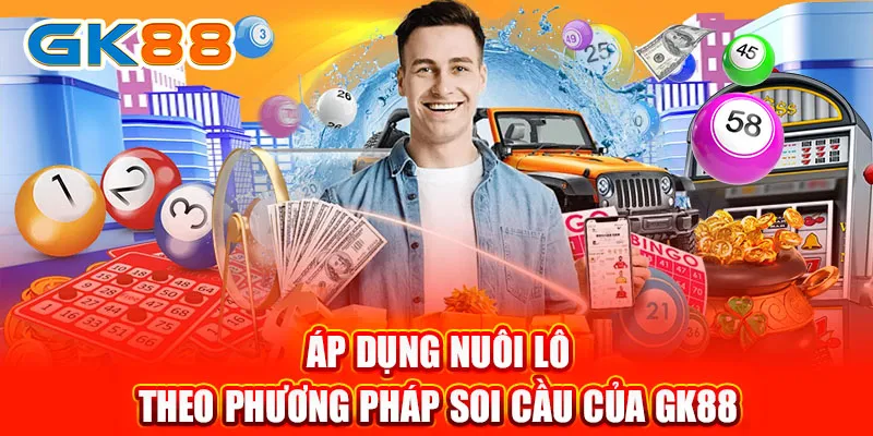 Áp dụng nuôi lô theo phương pháp soi cầu của GK88