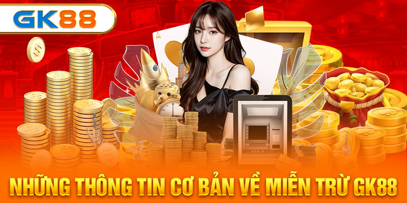  Những thông tin cơ bản về miễn trừ GK88 