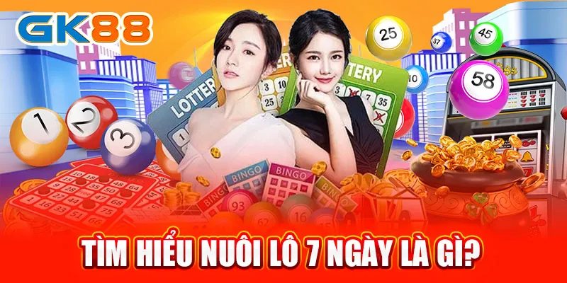 Tìm hiểu nuôi lô 7 ngày là gì? 