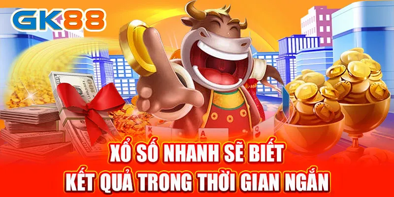 Xổ số nhanh sẽ biết kết quả trong thời gian ngắn